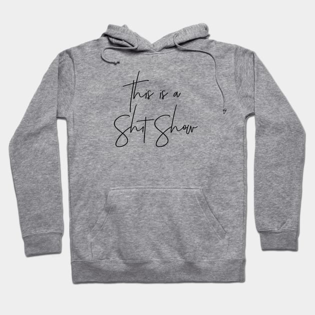 This is a Shit Show Hoodie by MadEDesigns